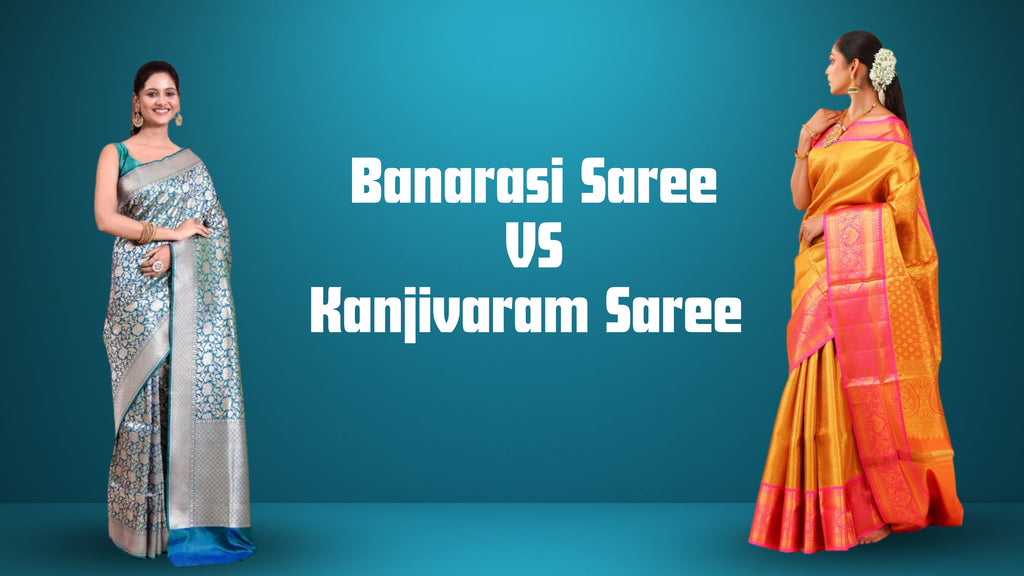 Banarasi Sarees vs Kanjivaram Sarees: A Complete Guide for Saree Lovers